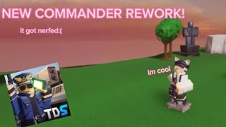 NEW COMMANDER REWORK! NERFED! (Roblox TDS)