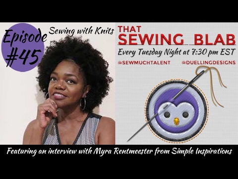 That Sewing Blab Ep. 45: Discussing Sewing Knit Fabrics with Myra  Rentmeester 
