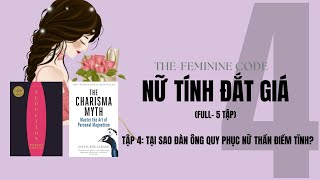 Ep7: NỮ TÍNH ĐẮT GIÁ- TẬP 4: TẠI SAO ĐÀN ÔNG QUY PHỤC NỮ THẦN ĐIỀM TĨNH?