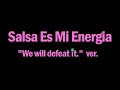 【SALSA SWINGOZA】Salsa Es Mi Energia "We will defeat it." ver.