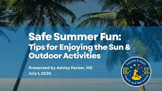 Safe Summer Fun: Tips for Enjoying the Sun and Outdoor Activities
