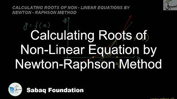 Calculating Roots of Non-Linear Equation by Newton-Raphson Method, Math Lecture | Sabaq.pk