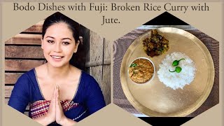 Bodo Dish with Fuji (Episode 2) : Broken Rice with Dry Jute Leaves। इंखुर जों नारजि |