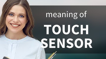 Understanding "Touch Sensor" in Simple Terms