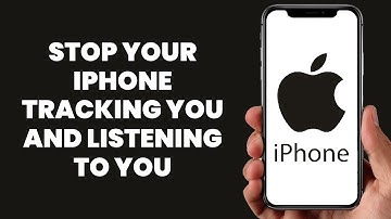 How to stop Your iPhone Tracking You and Listening to you