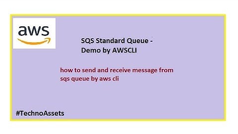 #TechnoAssets # AWS - SQS Standard Queue - [Demo by AWSCLI]
