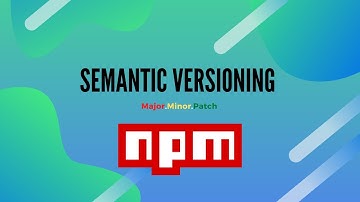 Semantic Versioning in NPM or  SemVer Explained