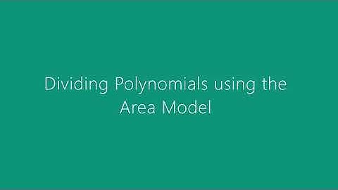 Dividing Polynomials using the Area Model