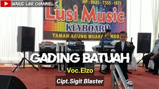 LAGU DAERAH JAMBI GADING BATUAH - VOC.ELZO - CIPT.SIGIT BLASTER - KDJ.WARID LBR