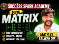 Maths class (Matrix Part1) by Balwan Mudgil Sir for 11th class(NDA Batch) SUCCESS SPARK ACADEMY