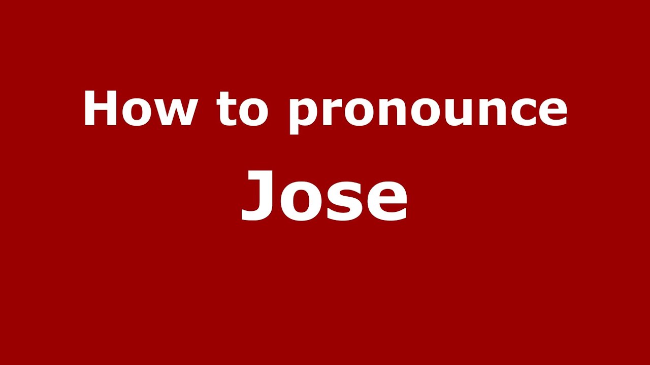 How to Pronounce Jose YouTube