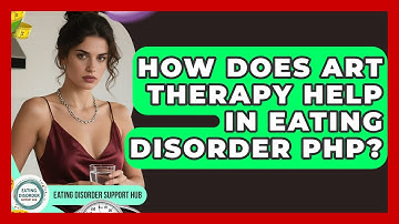 How Does Art Therapy Help In Eating Disorder PHP? - Eating Disorder Support Hub
