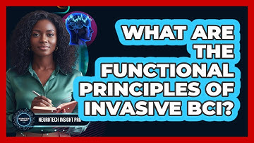 What Are The Functional Principles Of Invasive BCI?