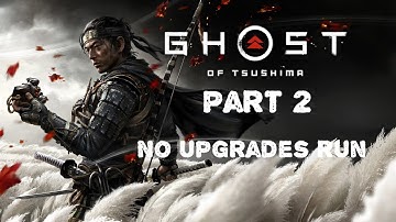Ghost of Tsushima| No upgrades run (Lethal difficulty)| Part 2