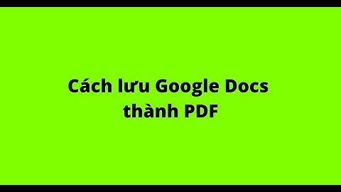 Cách lưu Google Docs thành PDF