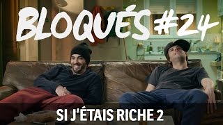 Bloqués #24 - Si j etais riche 2