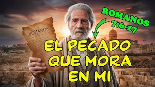 El Pecado Que Mora En Mi Romanos 7 6-17