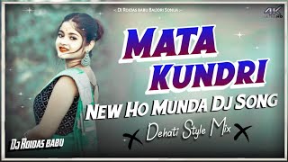 Mata Kundri  // New Ho Munda Dj Song 2024 // New Ho Munda Songa Ho  Munda Video Song