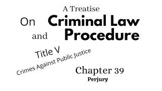 A Treatise on Criminal Law and Procedure Chapter 39 Perjury
