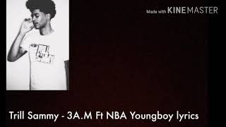 Trill Sammy - 3AM Ft. NBA YoungBoy Lyrics