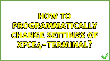 Unix & Linux: How to programmatically change settings of xfce4-terminal? (2 Solutions!!)