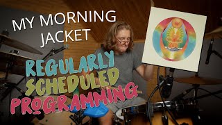 MY MORNING JACKET - REGULARLY SCHEDULED PROGRAMMING (DRUM COVER)