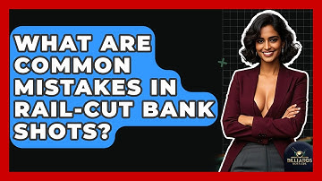 What Are Common Mistakes In Rail-Cut Bank Shots? - Billiards Hustlers