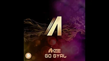 Ahzee – Go Gyal (1Hour) (HQ)