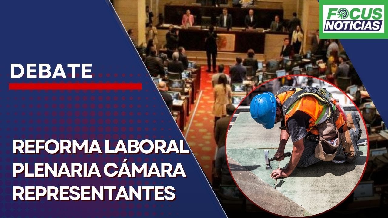 EN VIVO | Reforma LABORAL - Debate y Votación PLENARIA de la CÁMARA de ...