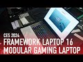 Ces 2024 hands on framework 16 is a modular and customizable gaming laptop