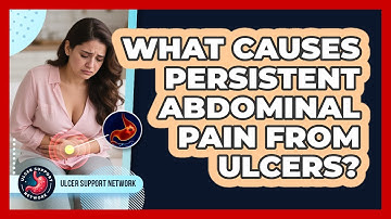 What Causes Persistent Abdominal Pain From Ulcers? - Ulcer Support Network