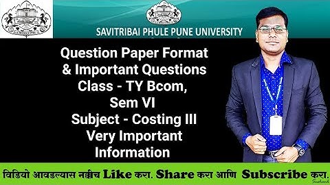 TY Bcom, Sem VI - Costing III - Question Paper Format & Important Questions - Summer Exam 2023