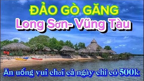 Đảo Gò Găng - Long Sơn - Vũng Tàu | Vũng Tàu ăn uống vui chơi cả ngày có 500k | Ku Bin Vlog