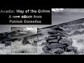 Way of the cairns  patrick cornelius acadia  album trailer  whirlwind recordings