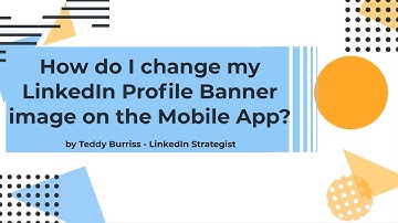How do I change my LinkedIn Profile Banner image on the LinkedIn Mobile App?
