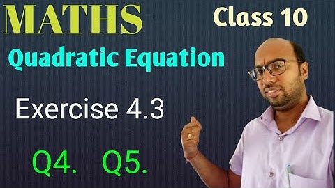 class 10 maths chapter 4 quadratic equations exercise 4.3 q4 q5|| quadratic equations chapter 4.3 q4
