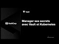 French tuto technique 1 introduction  hashicorp vault avec kubernetes