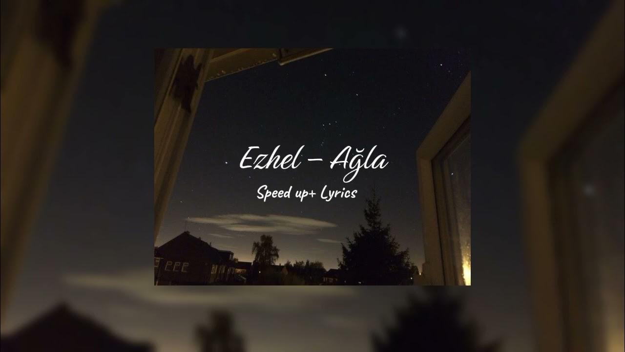 Ezhel~ Ağla (speed up+ lyrics) Ezhel~ Ağla (speed up+ lyrics)