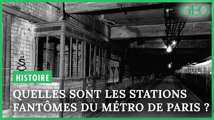 Quelles sont les stations fantômes du métro de Paris ?