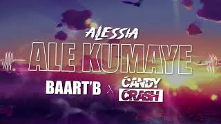 Alessia - Ale Kumaye (CandyCrash x Baart'B Remix)