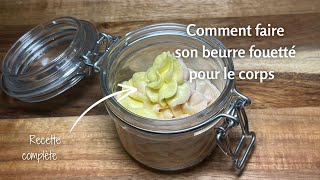 Recette Beurre fouetté corps - Body Butter recipe