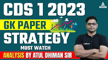 CDS 1 2023 | GK Paper Strategy | Must Watch ANALYSIS BY ATUL DHIMAN SIR