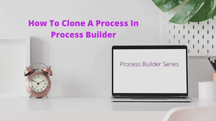 How to Clone Process In Salesforce Lightning Proce...
