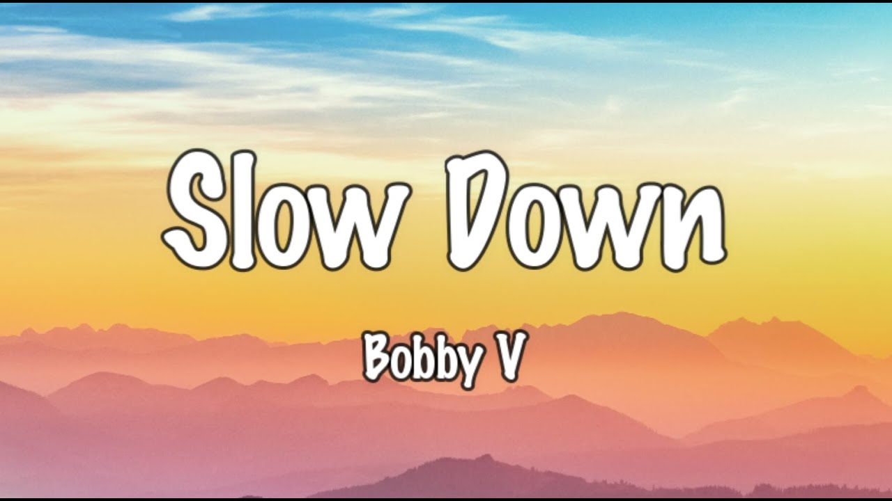 Slow Down Lyrics   Bobby Valentino