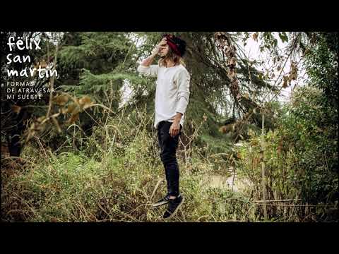 Felix San Martin - Formas de atravesar mi suerte (( FULL ALBUM ))