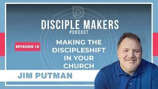 Making the DiscipleShift In Your Church | Jim Putman