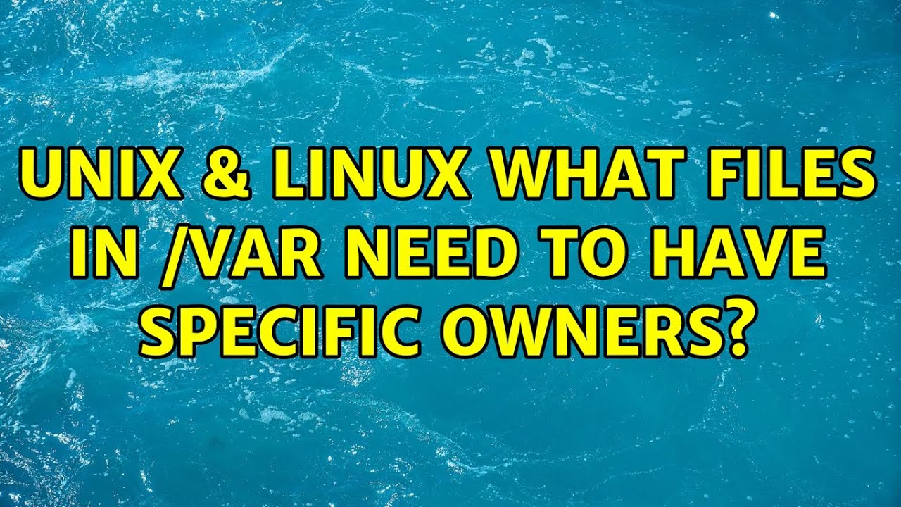 Unix & Linux: What files in /var need to have specific owners? (2 ...