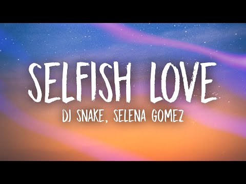 DJ Snake, Selena Gomez - Selfish Love (Lyrics)