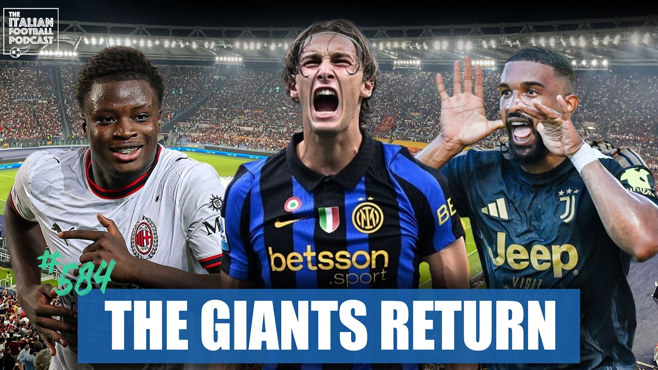 Inter, AC Milan, Juventus & Napoli Start New Serie A Season With A BANG! (Ep. 584)