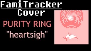 Purity Ring - &quot;heartsigh&quot; [8-bit, 2A03]